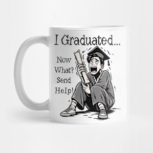 I Graduated - Now What, Send Help ,Graduation Mug